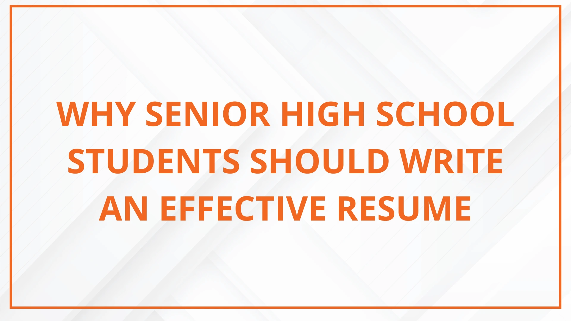 Why Senior High School Students Should Write an Effective Resume