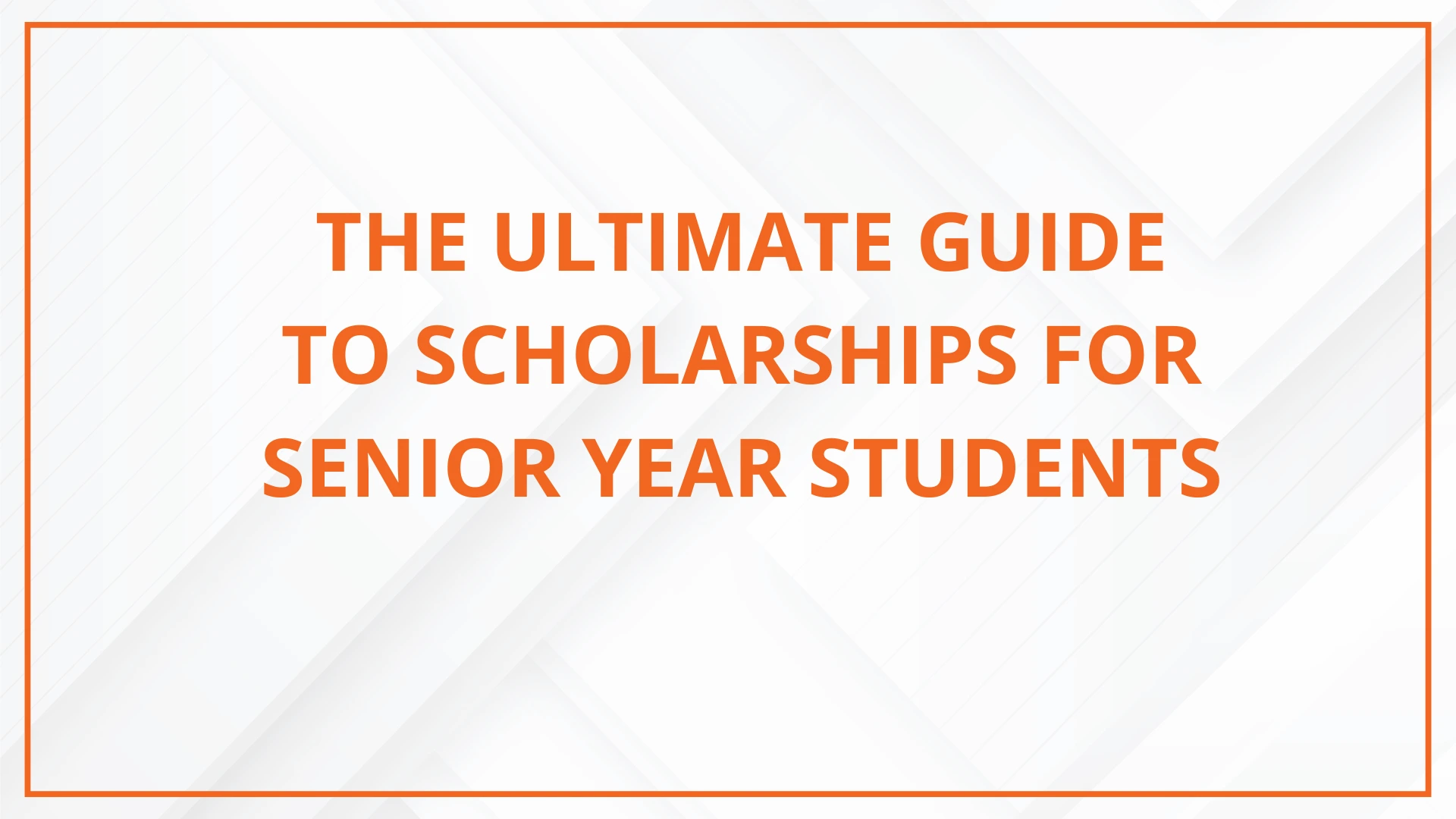 The Ultimate Guide to Scholarships for Senior Year Students