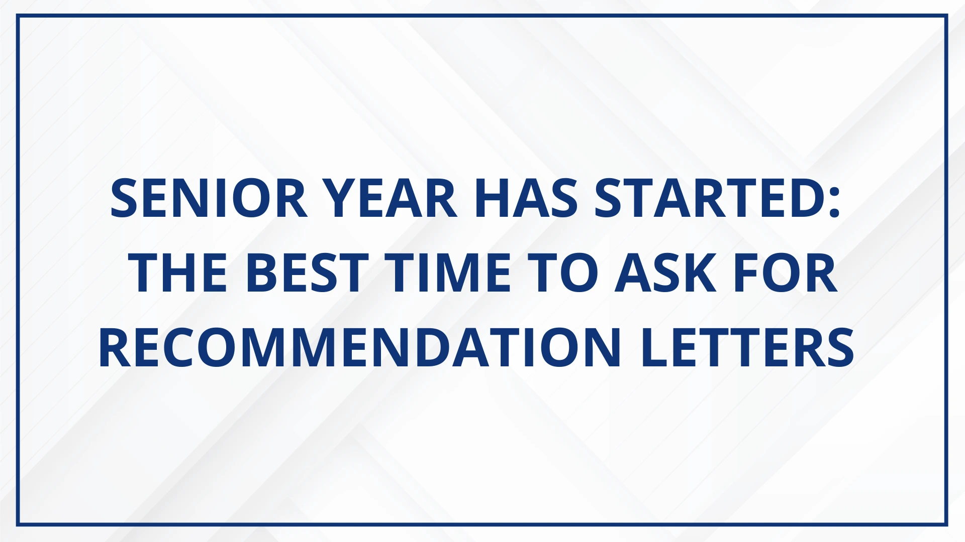 Senior Year Has Started The Best Time to Ask for Recommendation Letters