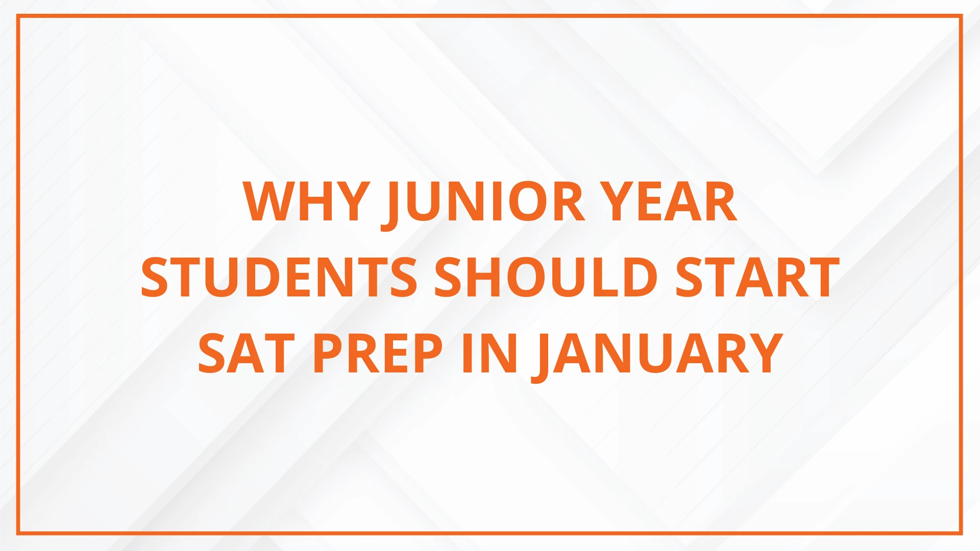 Why Junior Year Students Should Start SAT Prep